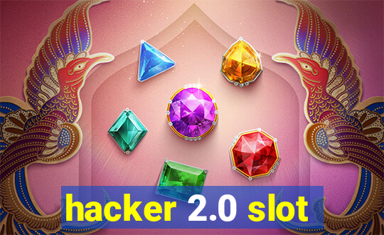 hacker 2.0 slot